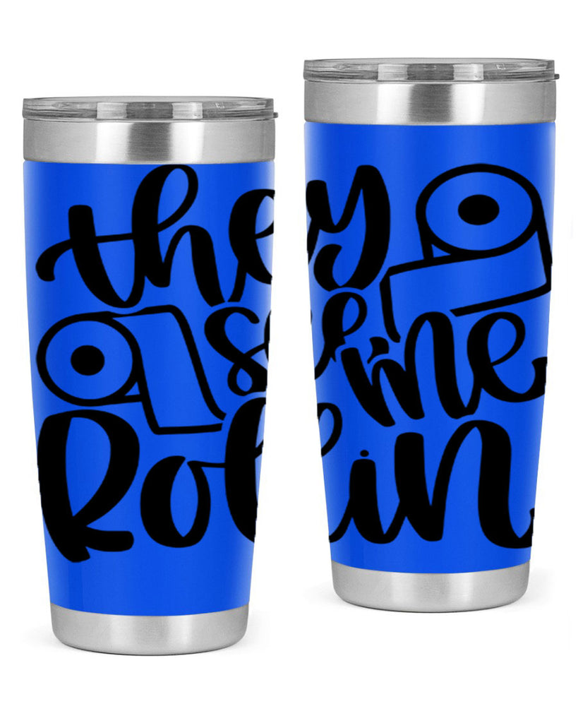 they see me rollin 10#- bathroom- Tumbler