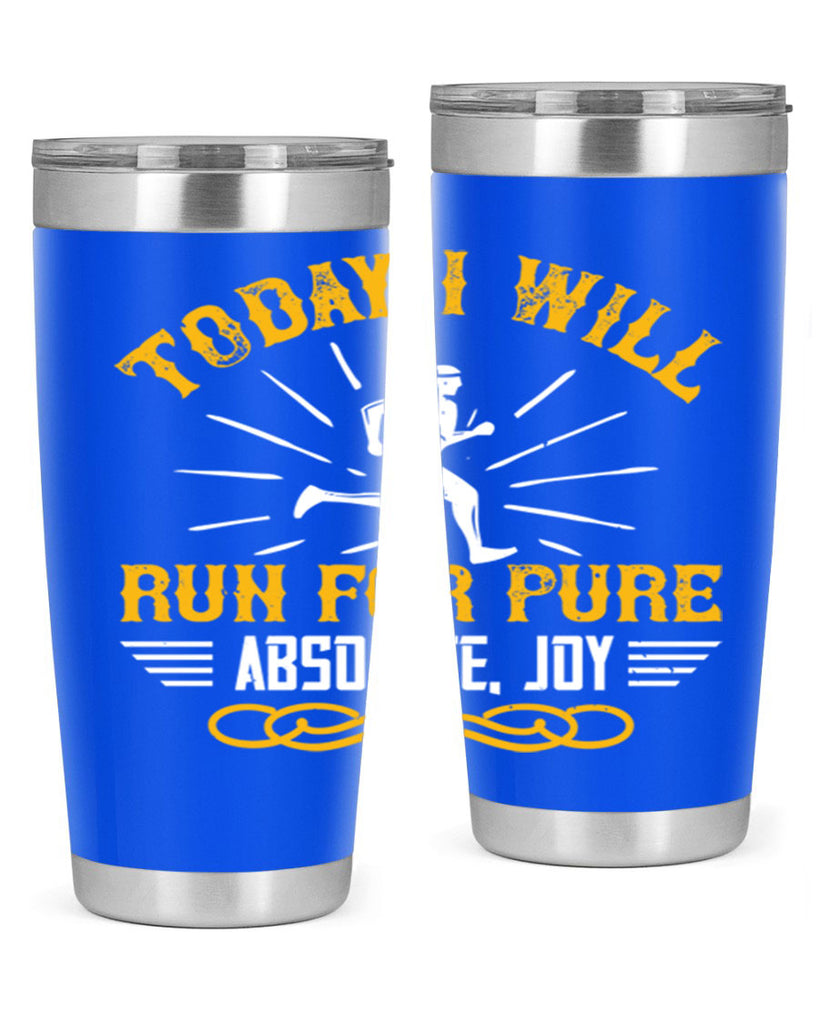 today i will run for pure absolute joy 5#- running- Tumbler