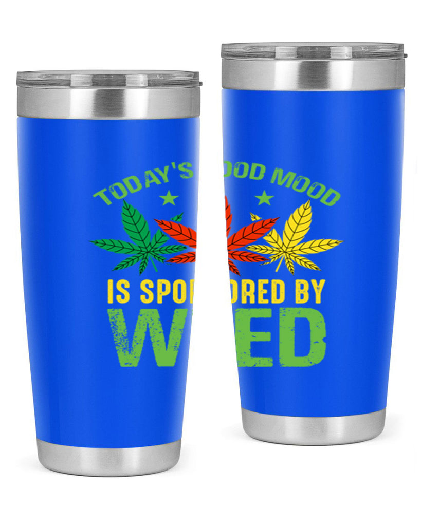 todays good mood is sponsored by weed 269#- marijuana- Tumbler