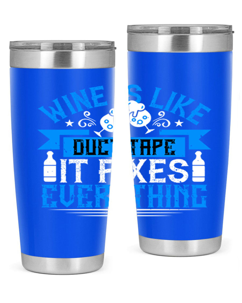 wine is like duct tape it fixes everything 17#- drinking- Tumbler