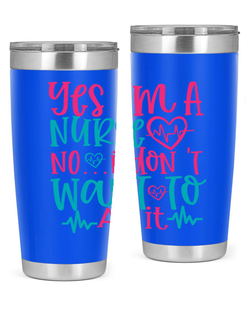 yes im a nurse no i don t want to at it Style Style 4#- nurse- tumbler