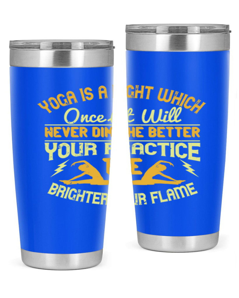 yoga is a light which once lit will never dim the better your practice the brighter your flame 26#- yoga- Tumbler
