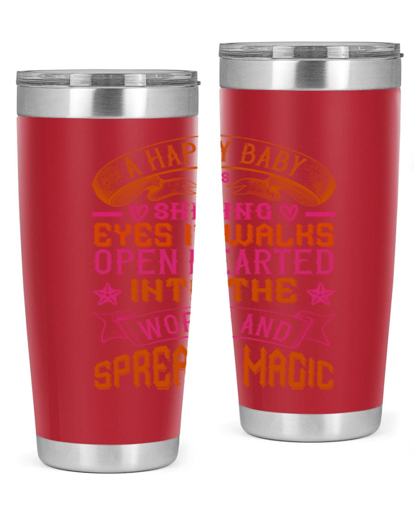 A happy baby has shining eyes It walks open hearted into the world and spreads magic Style 134#- baby- tumbler