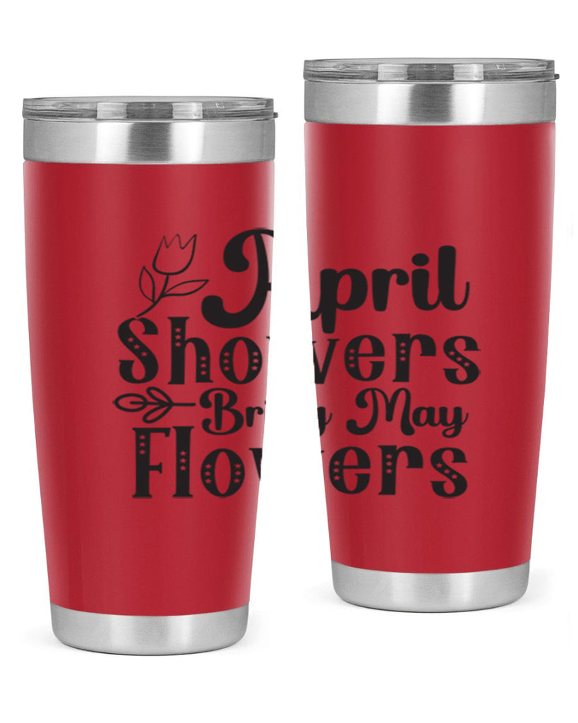 April showers bring may flowers20#- spring- Tumbler