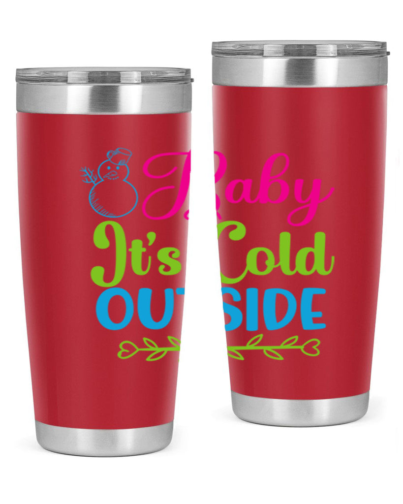 Baby Its Cold Outside 18#- winter- Tumbler