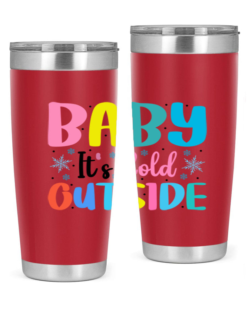 Baby Its Cold Outside 22#- winter- Tumbler