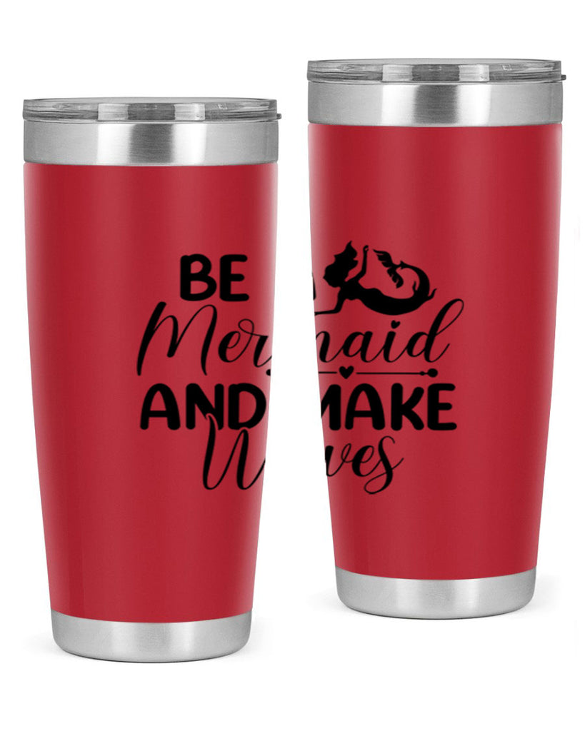 Be A Mermaid And Make Waves 45#- mermaid- Tumbler