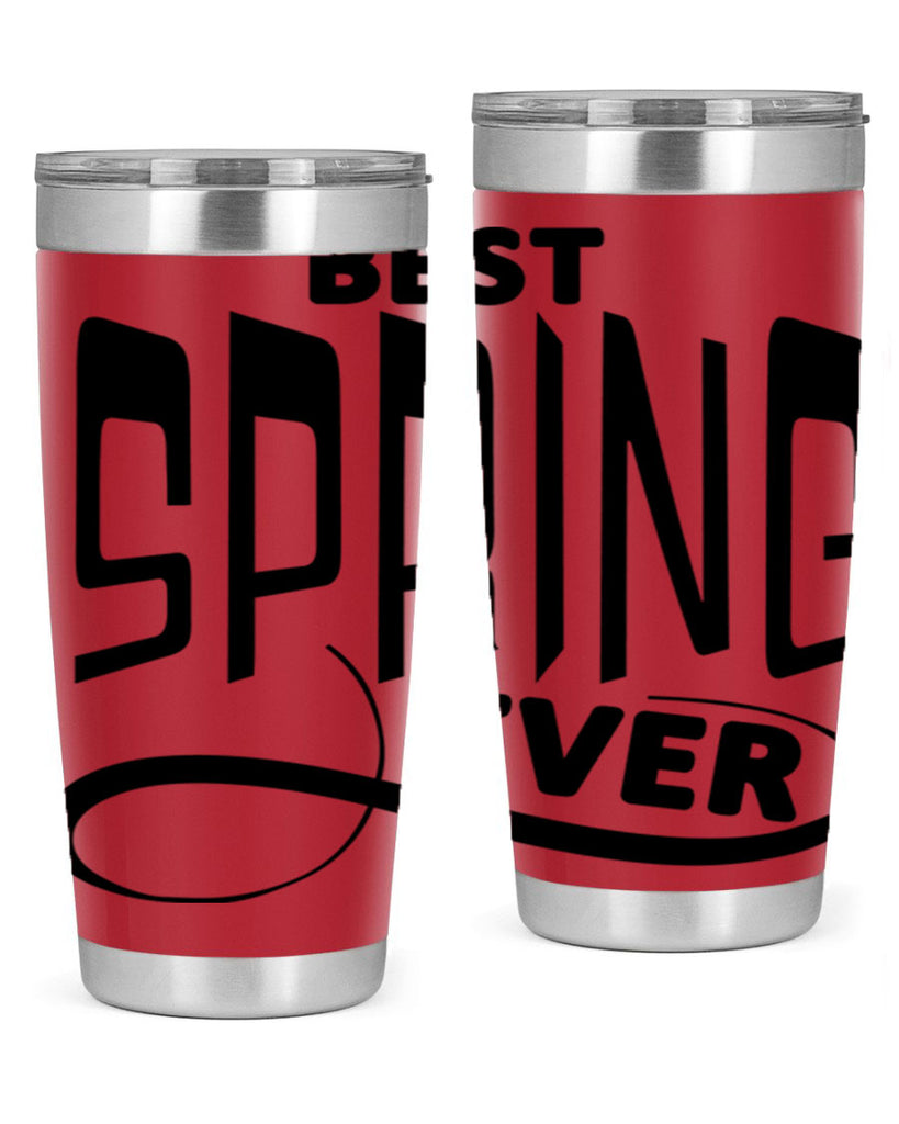 Best Spring Ever35#- spring- Tumbler