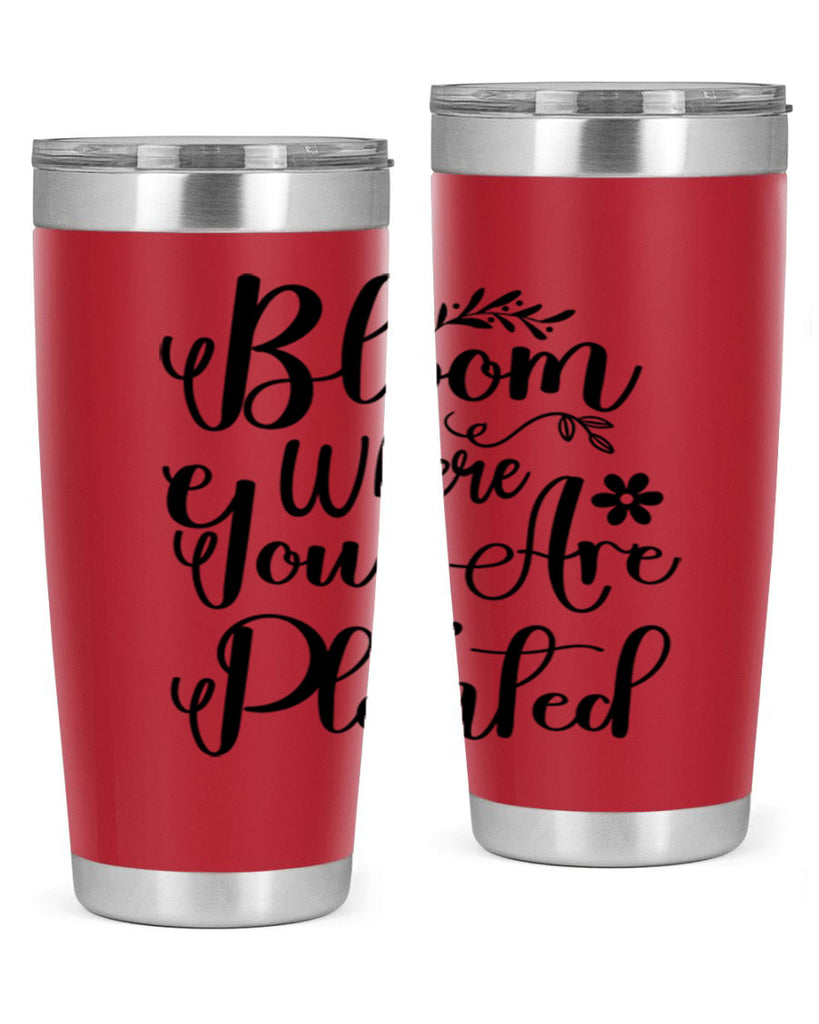 Bloom Where You Are Planted 75#- spring- Tumbler