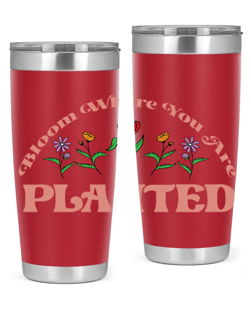 Bloom Where You Are Planted 87#- spring- Tumbler