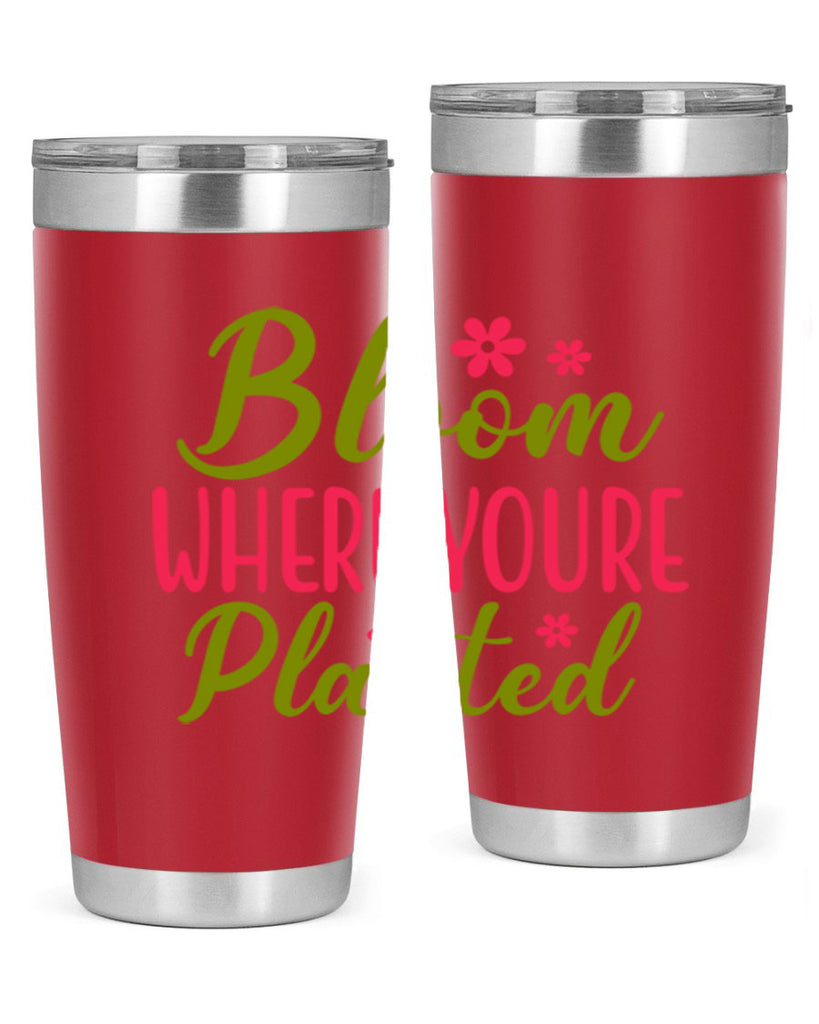 Bloom Where Youre Planted 79#- spring- Tumbler