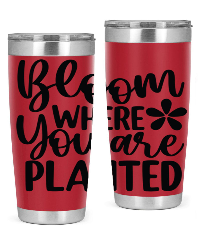 Bloom where you are planted 84#- spring- Tumbler