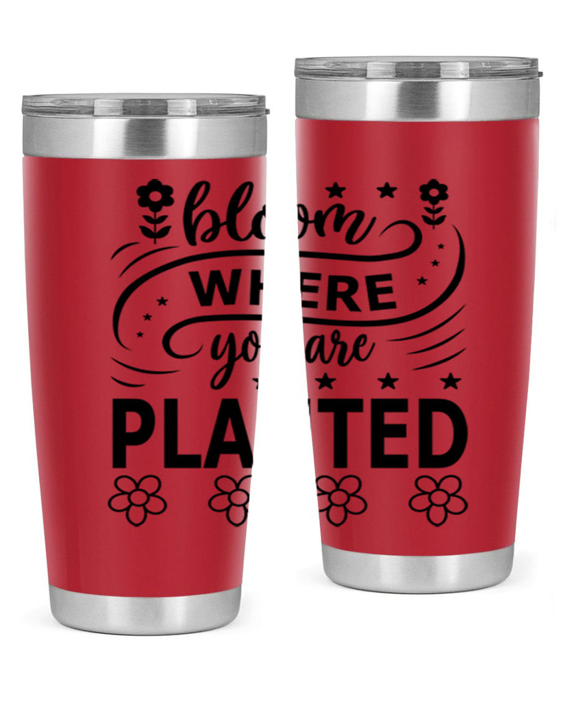 Bloom where you are planted 85#- spring- Tumbler