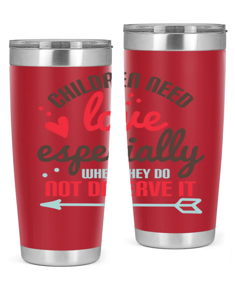 Children need love especially when they do not deserve it Style 43#- baby- Tumbler