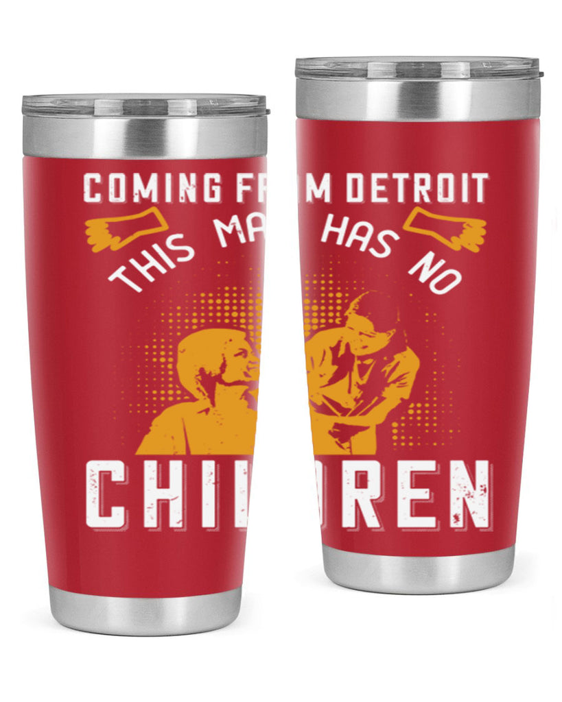 Coming from Detroit this man has no children Style 4#- medical- tumbler