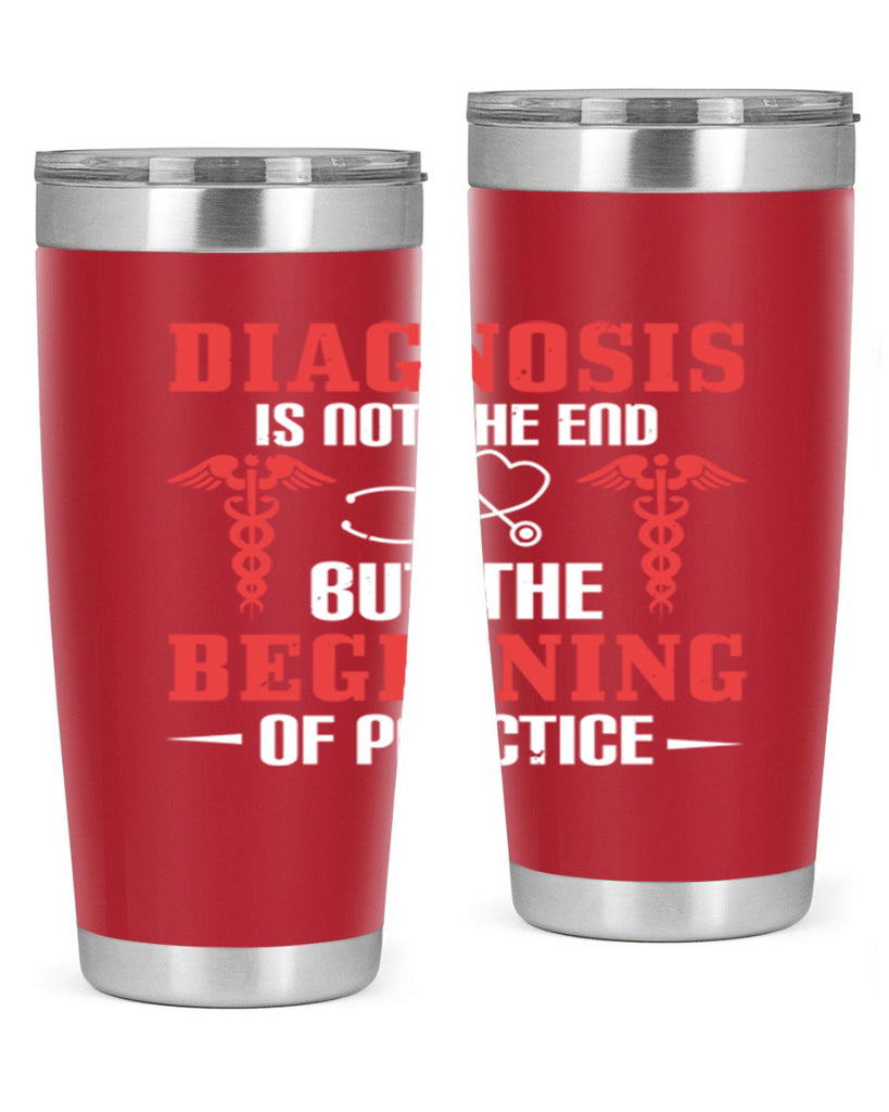 Diagnosis is not the end but the beginning of practice Style 397#- nurse- tumbler