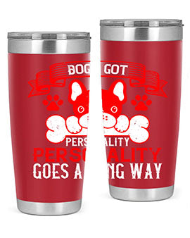 Dogs got personality Personality goes a long way Style 216#- dog- Tumbler