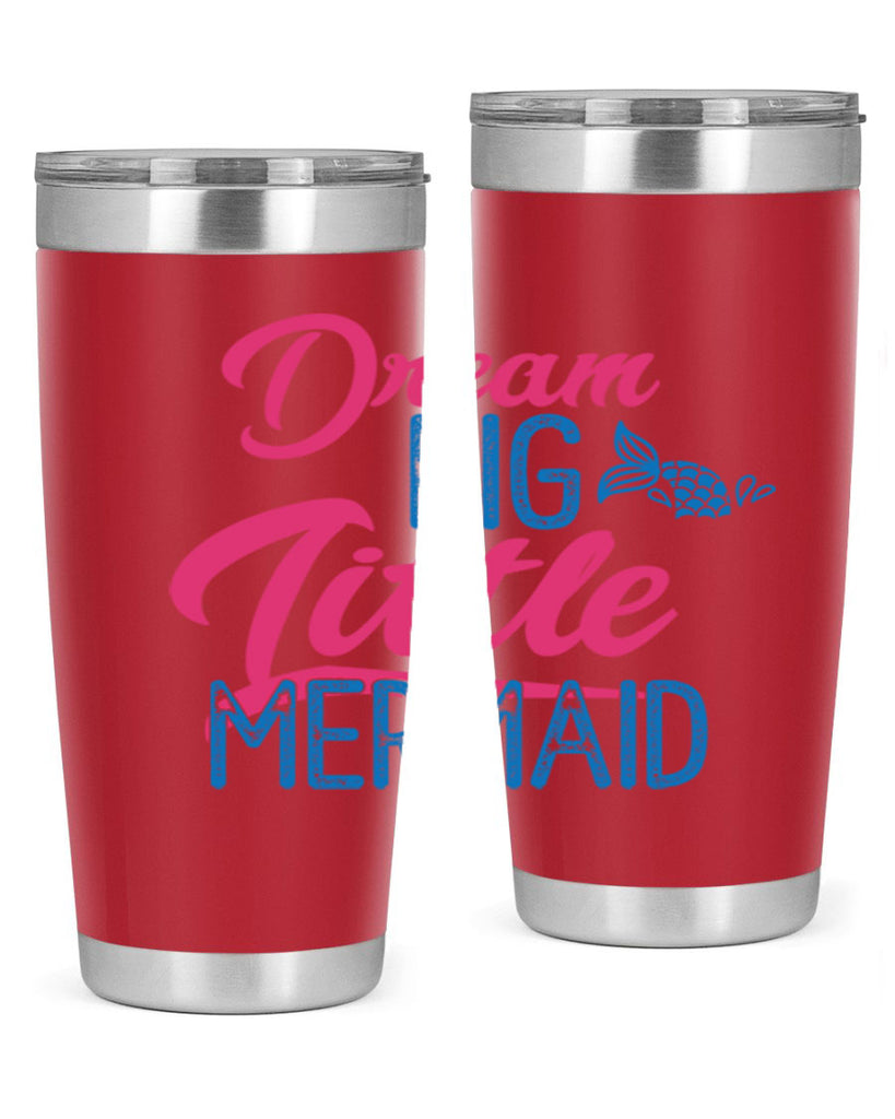 Dream Big Little Mermaid 119#- mermaid- Tumbler