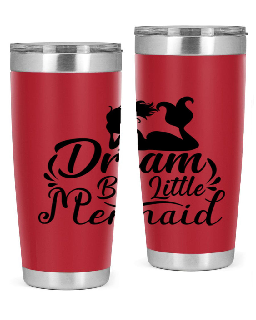 Dream Big Little Mermaid 121#- mermaid- Tumbler