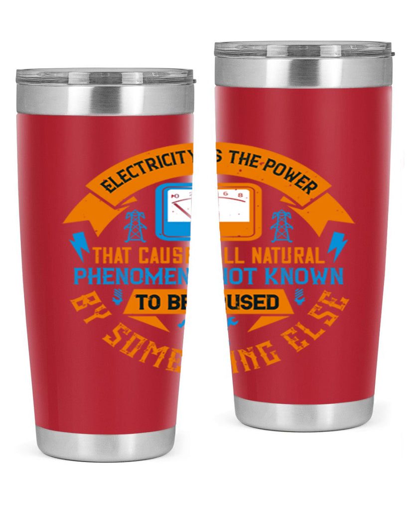 Electricity is the power that causes all natural phenomena not known Style 44#- electrician- tumbler