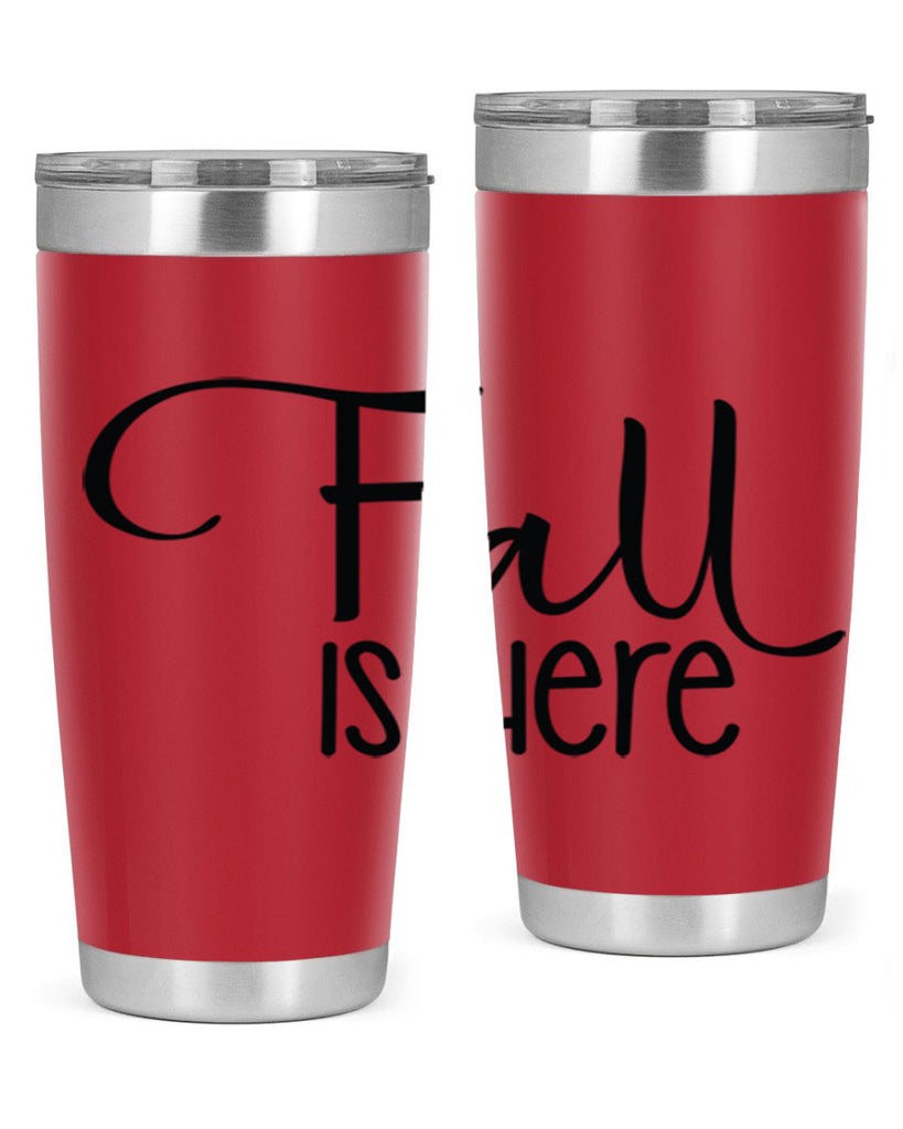 Fall Is Here 109#- fall- Tumbler