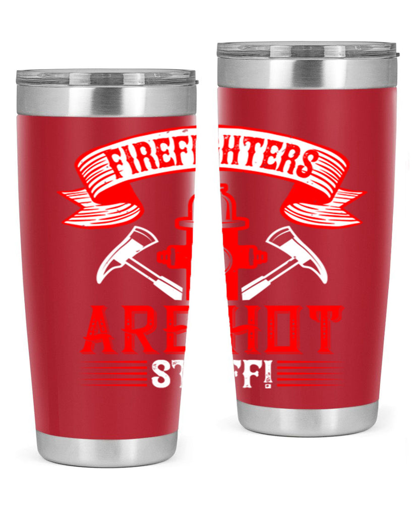 Firefighters are hot stuff Style 77#- fire fighter- tumbler