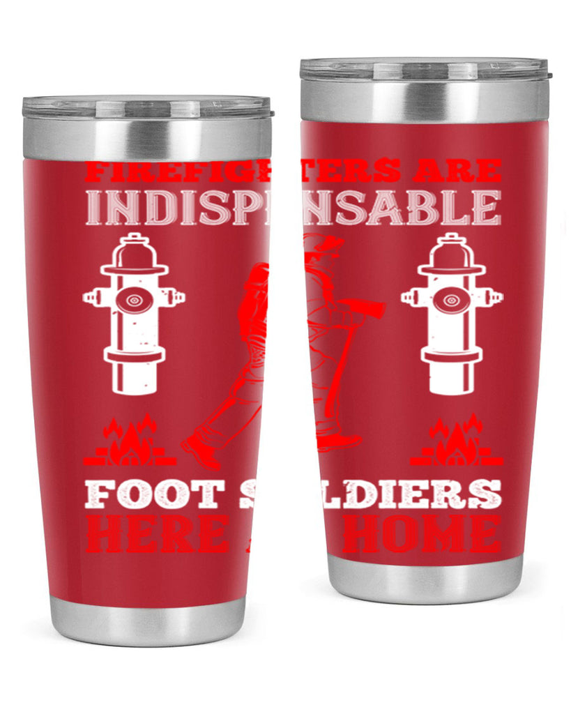 Firefighters are indispensable foot soldiers here at home Style 76#- fire fighter- tumbler