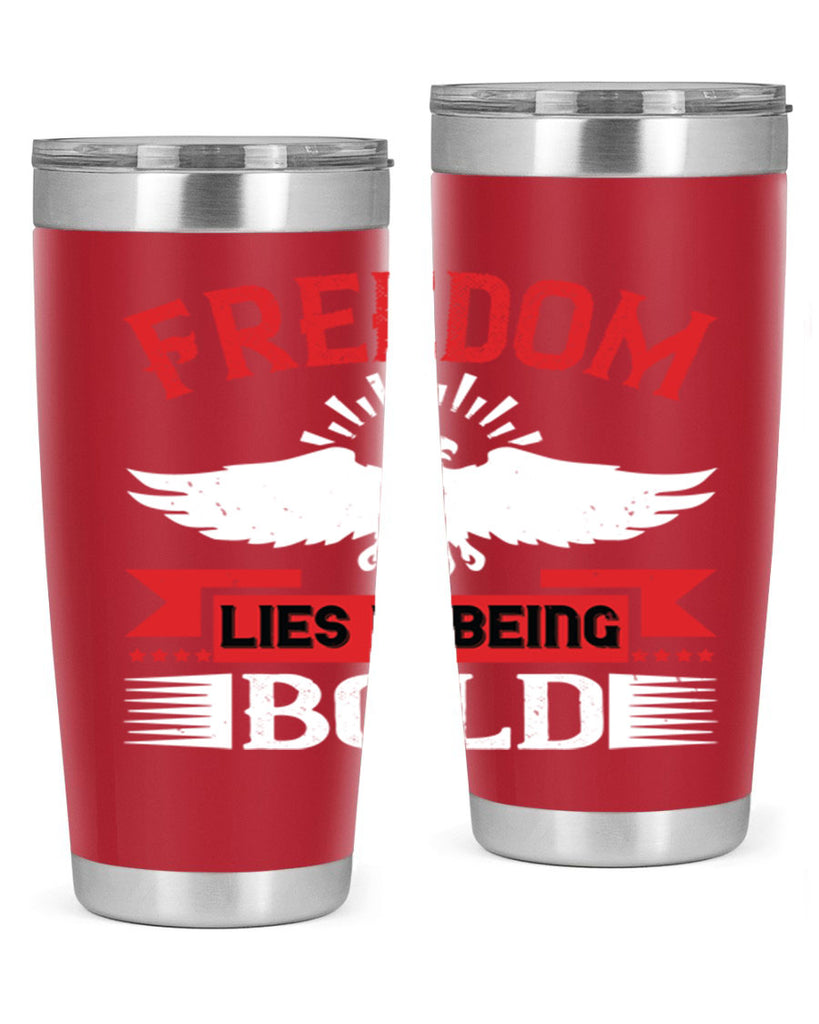 Freedom lies in being bold Style 91#- Fourt Of July- Tumbler