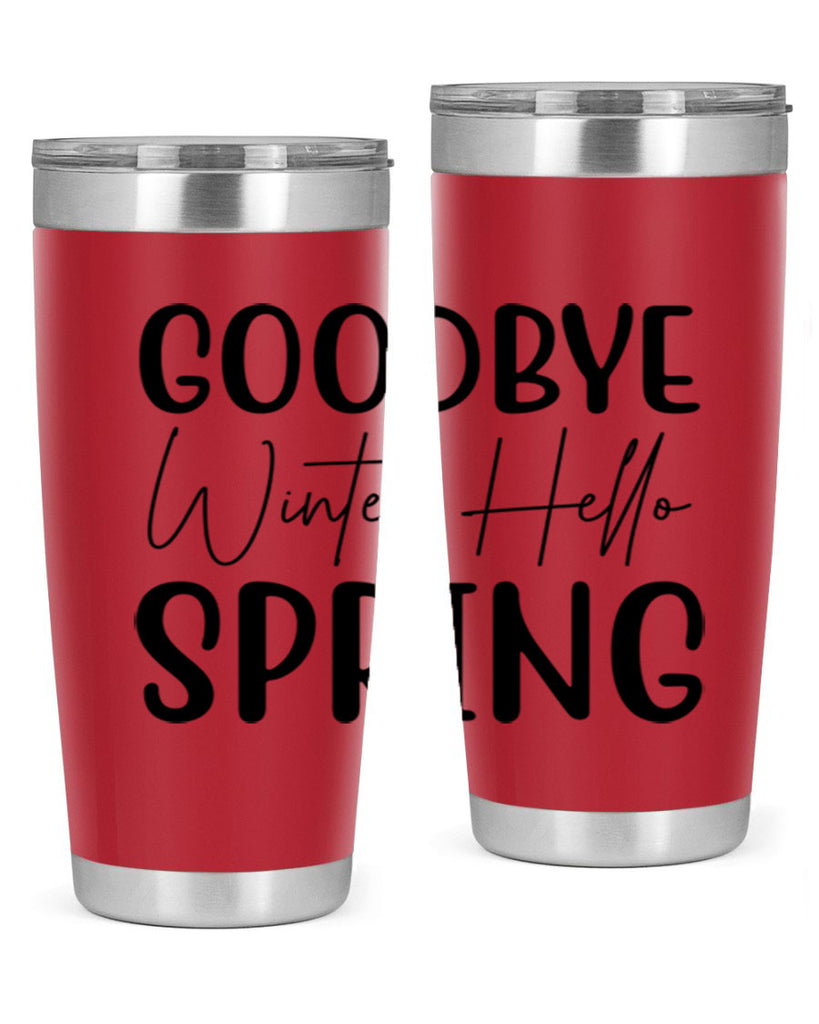 Goodbye Winter Hello Spring 148#- spring- Tumbler
