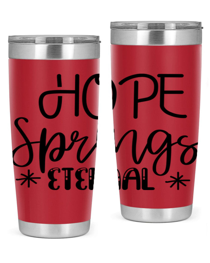 HOPE SPRINGS ETERNAL  263#- spring- Tumbler
