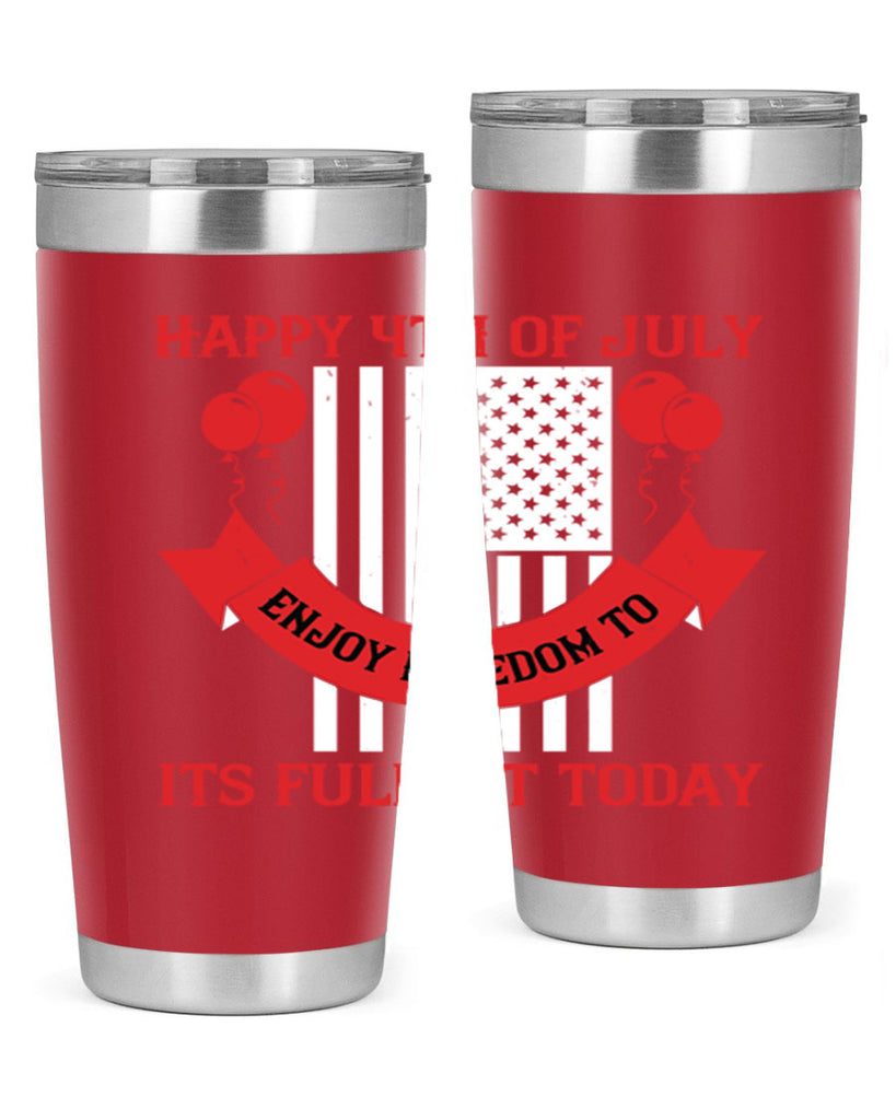 Happy th of July—enjoy freedom to its fullest today Style 101#- Fourt Of July- Tumbler