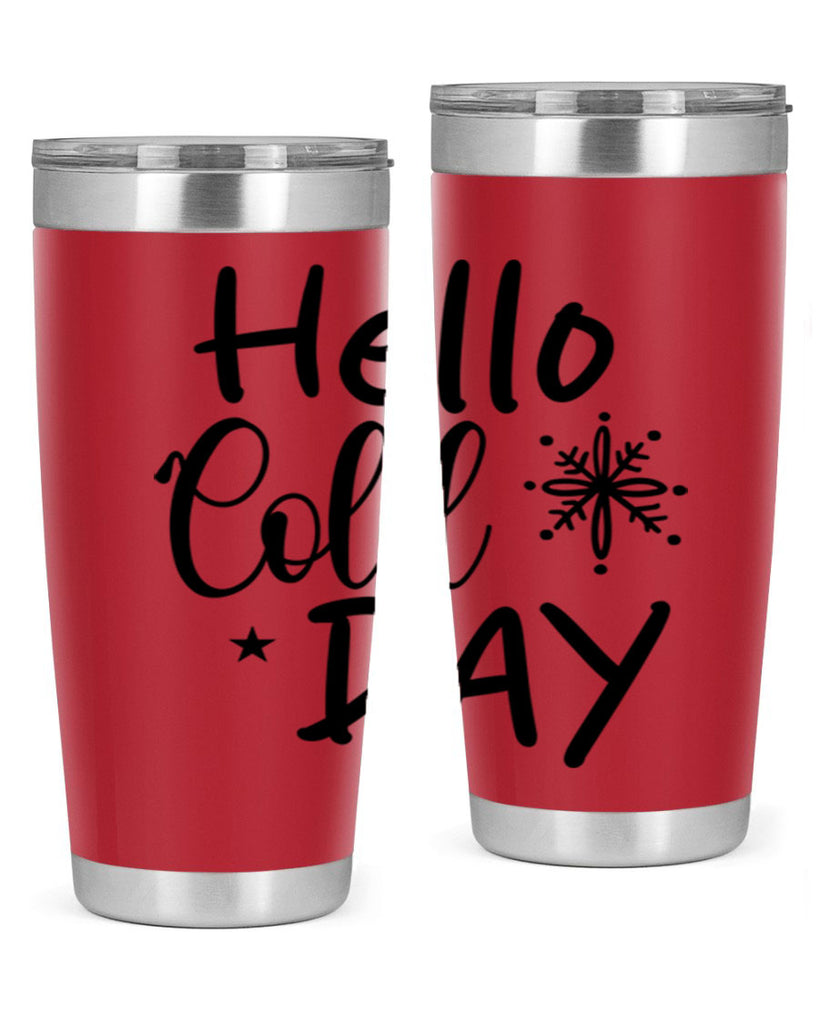 Hello Cold Day 142#- winter- Tumbler