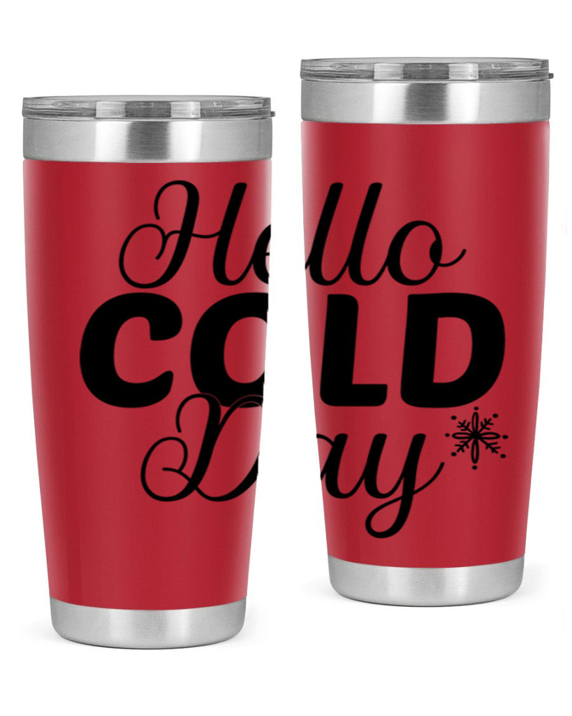 Hello Cold Day143#- winter- Tumbler