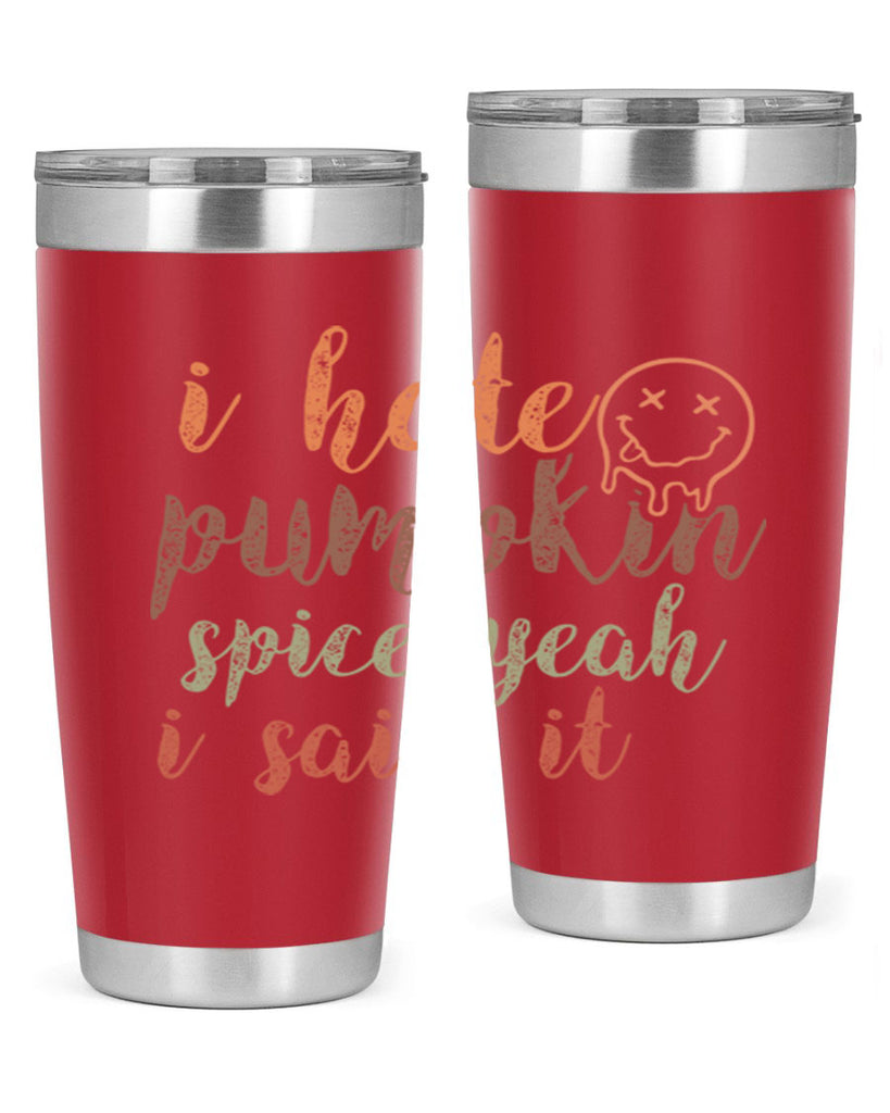 I Hate Pumpkin Spice Yeah I Said It 323#- fall- Tumbler