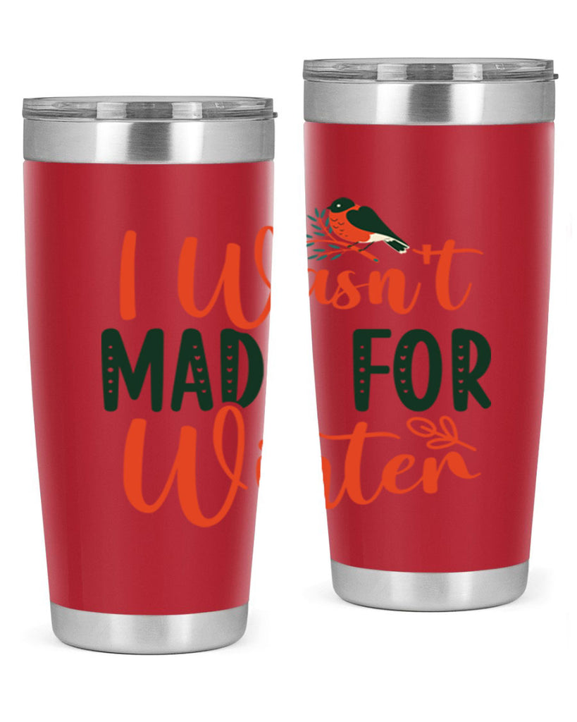 I Wasnt Made For Winter 235#- winter- Tumbler