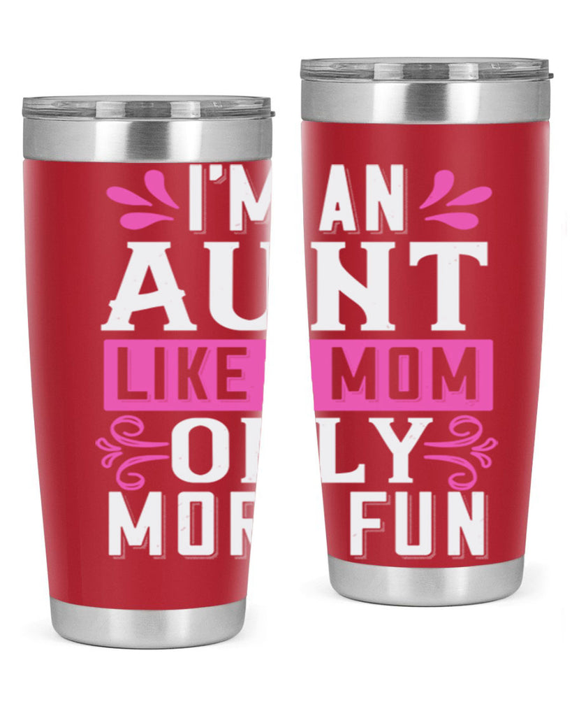 I’m an Aunt like a mom only more fun Style 42#- aunt- Tumbler