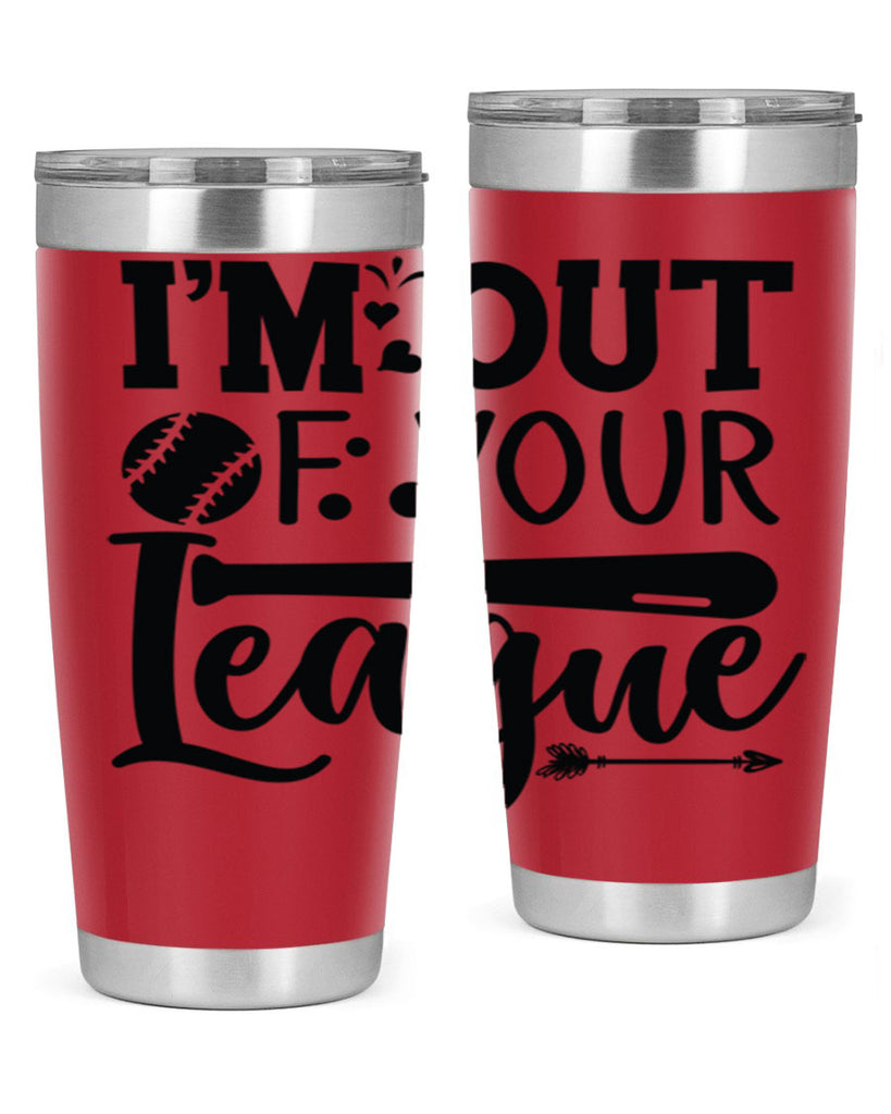 Im Out Of Your League 2069#- baseball- Tumbler