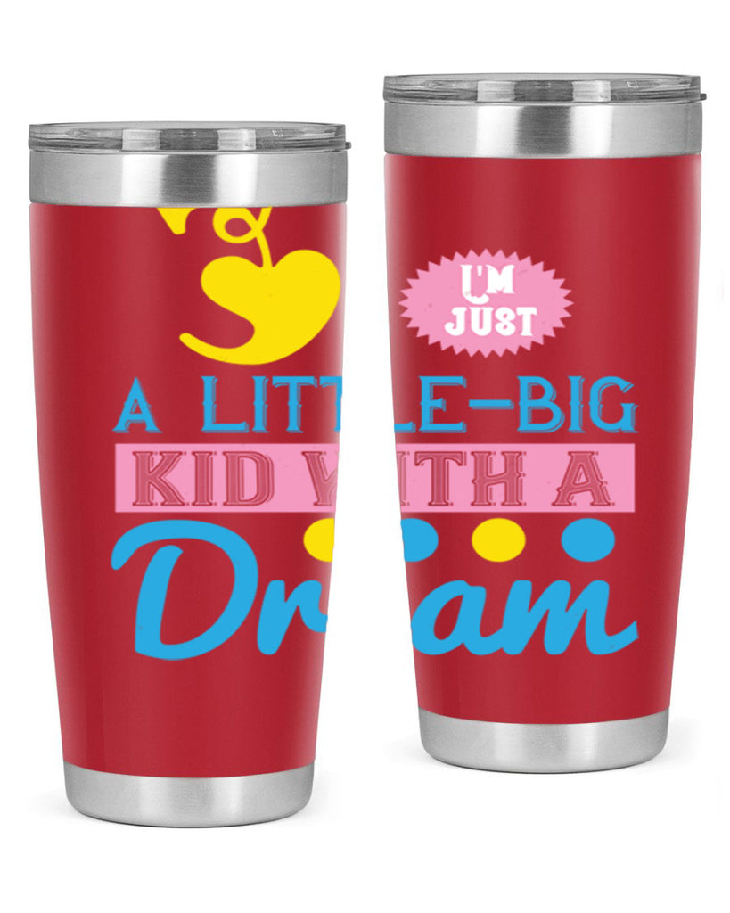 Im just a littlebig kid with a dream Style 31#- baby- Tumbler
