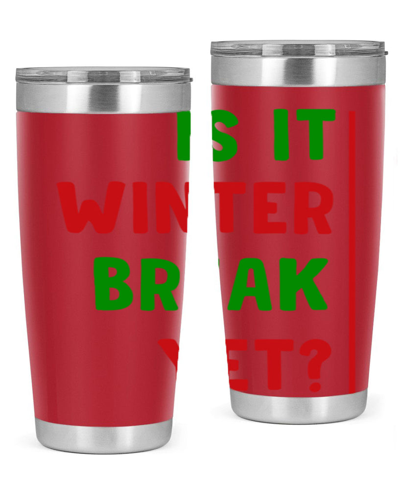 Is It Winter Break Yet 252#- winter- Tumbler