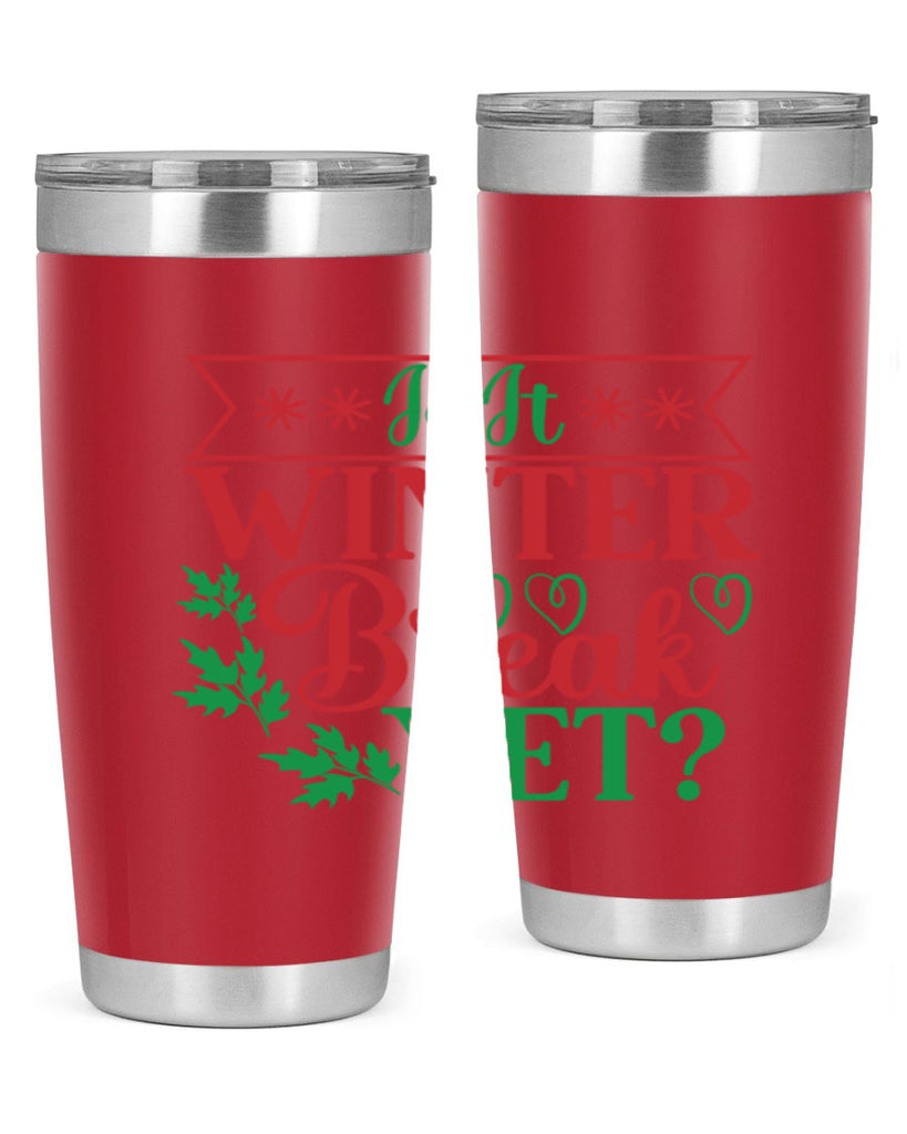 Is It Winter Break Yet 253#- winter- Tumbler