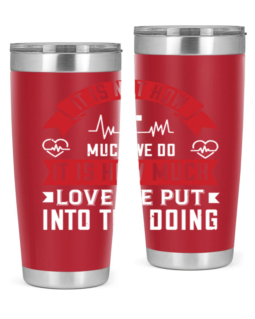 It is not how much we do – it is how much love we put into the doing Style 305#- nurse- tumbler