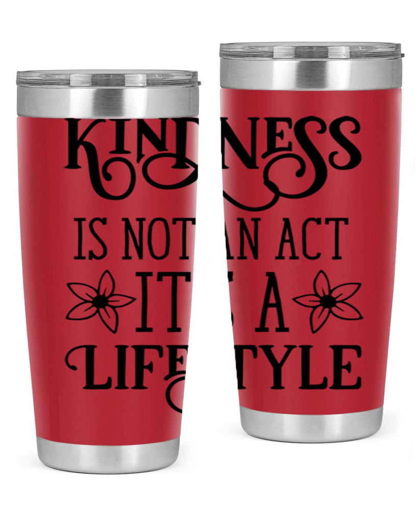 Kindness is not an act 295#- spring- Tumbler