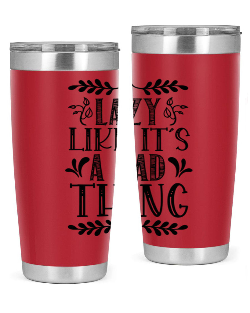 LAZY LIKE ITS A BAD THING 385#- fall- Tumbler