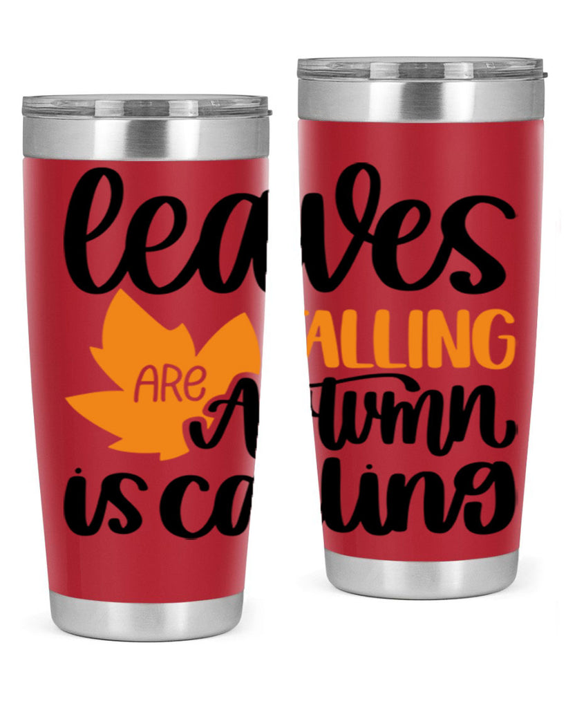 Leaves Are Falling Autumn Is Calling 502#- fall- Tumbler