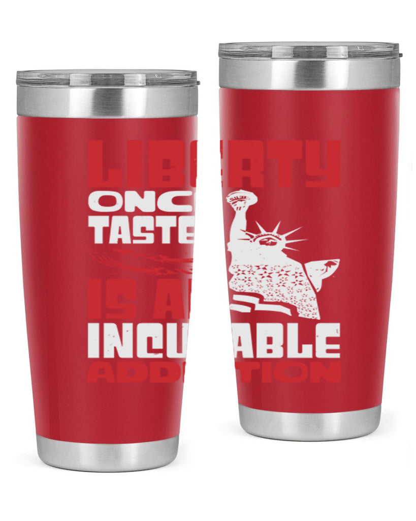 Liberty once tasted is an addiction Style 34#- Fourt Of July- Tumbler