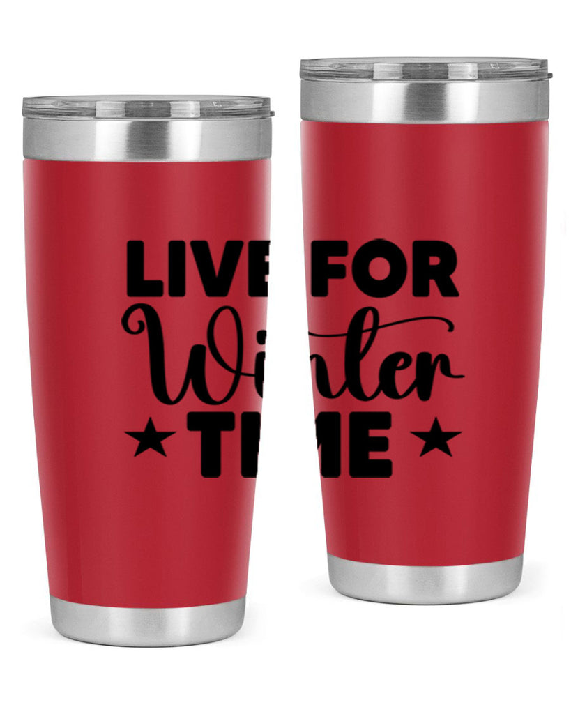 Live for Winter Time 307#- winter- Tumbler