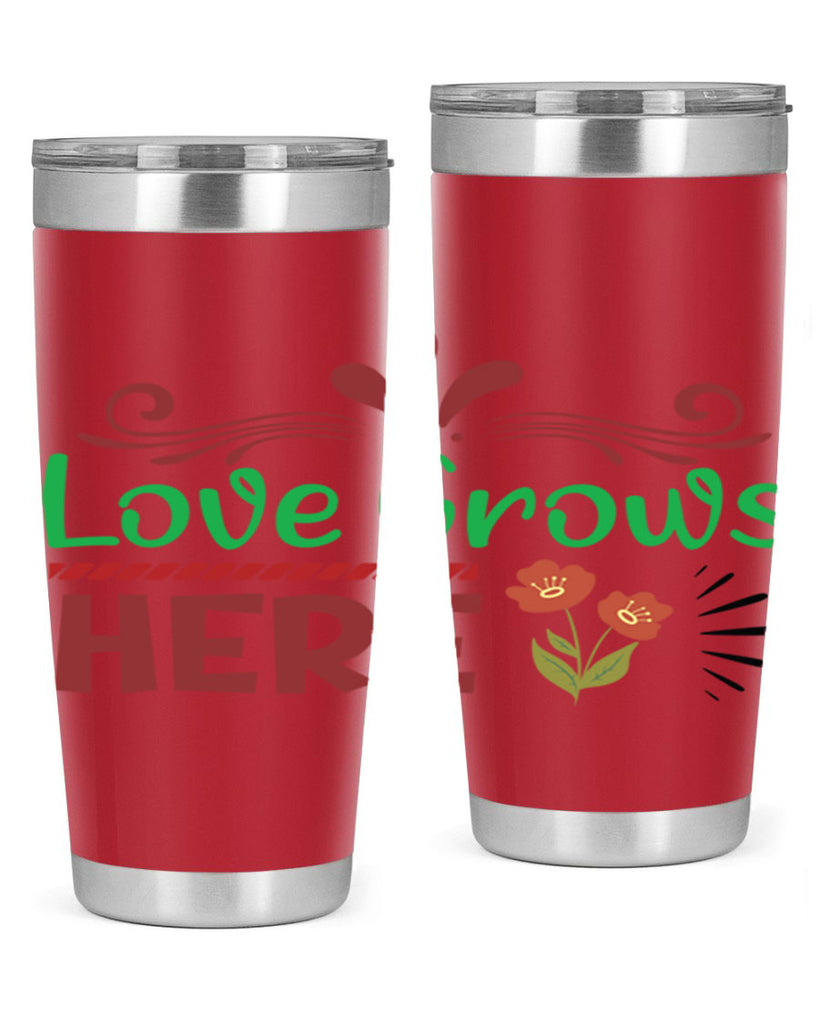 Love Grows Here  334#- spring- Tumbler