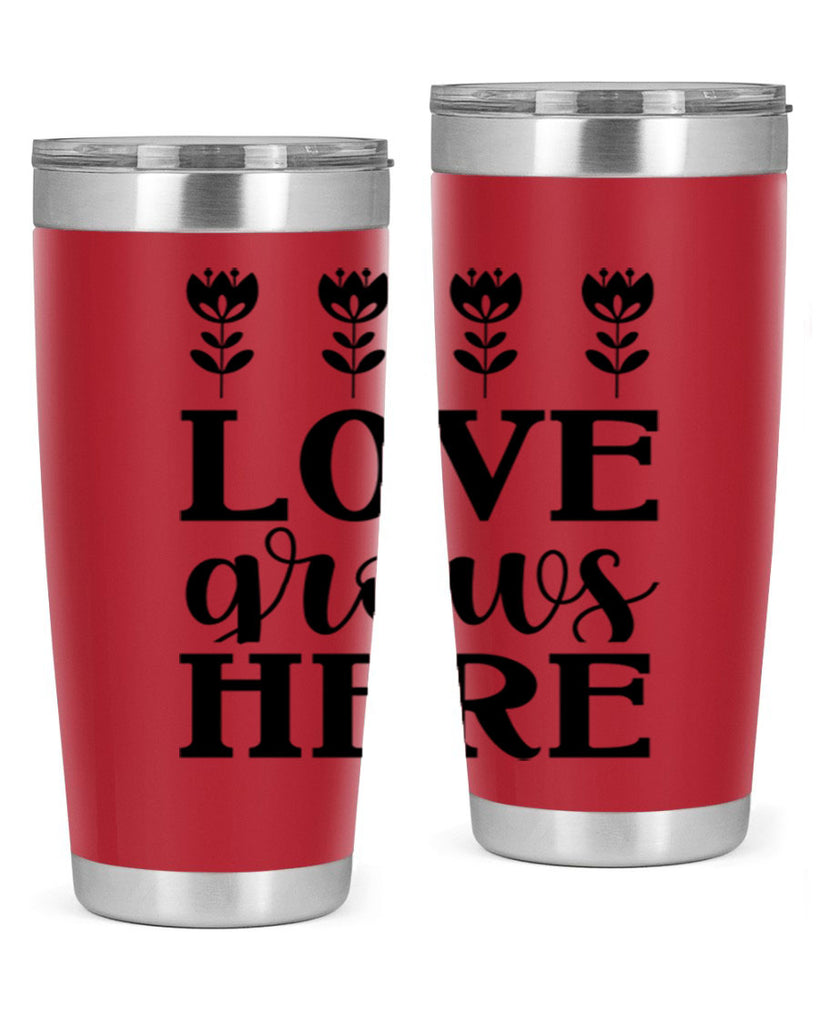 Love grows here  333#- spring- Tumbler