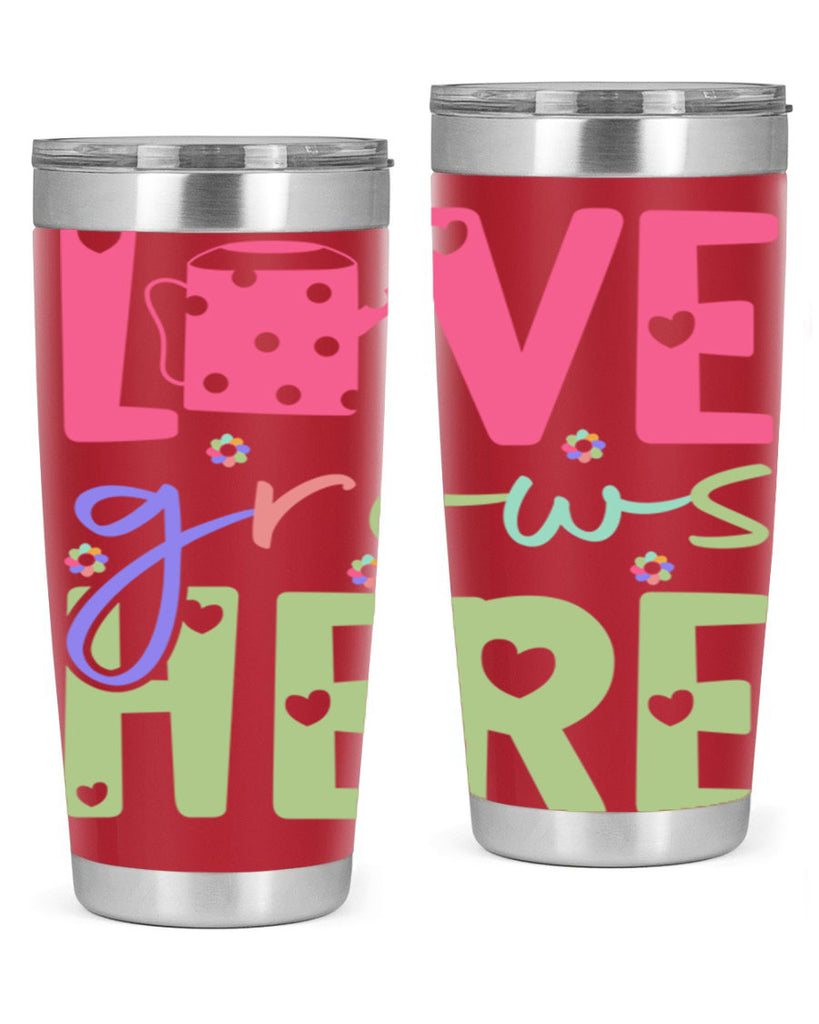 Love grows here330#- spring- Tumbler