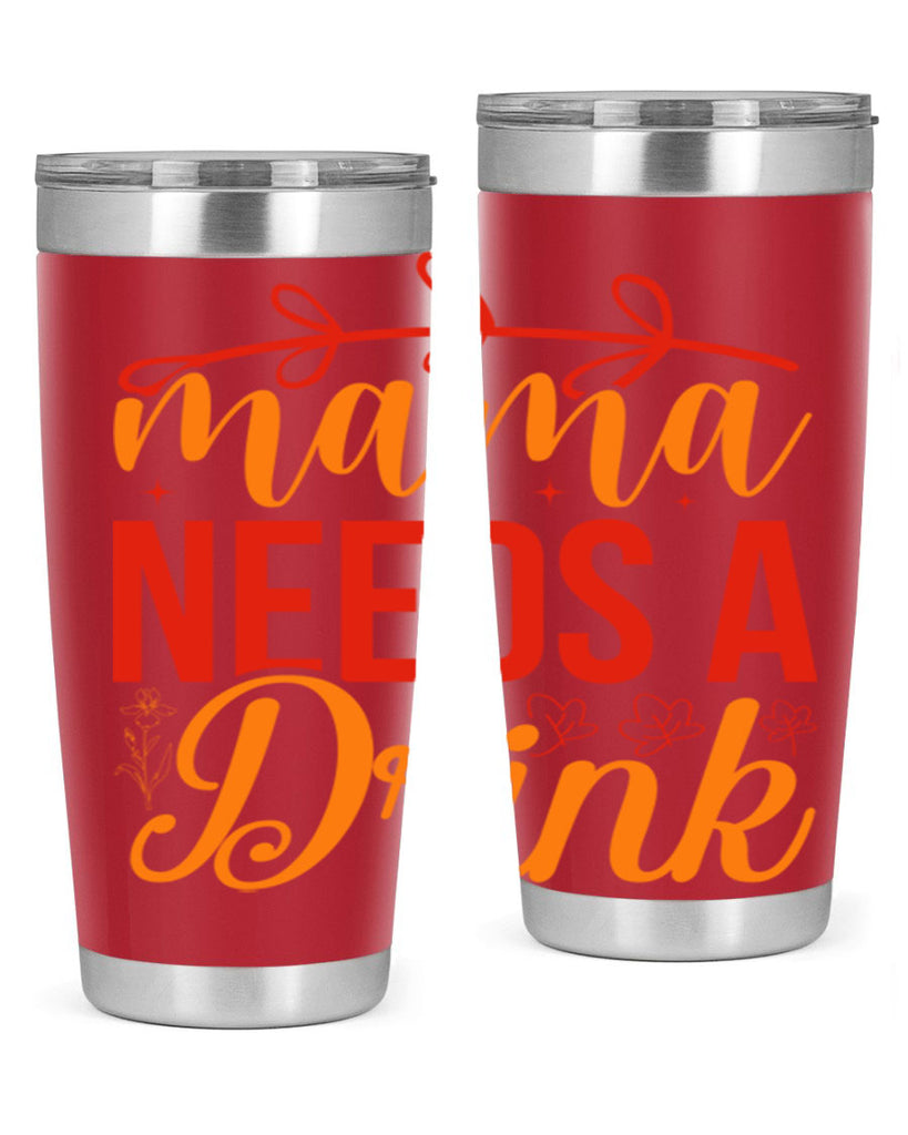 Mama needs a drink 338#- spring- Tumbler